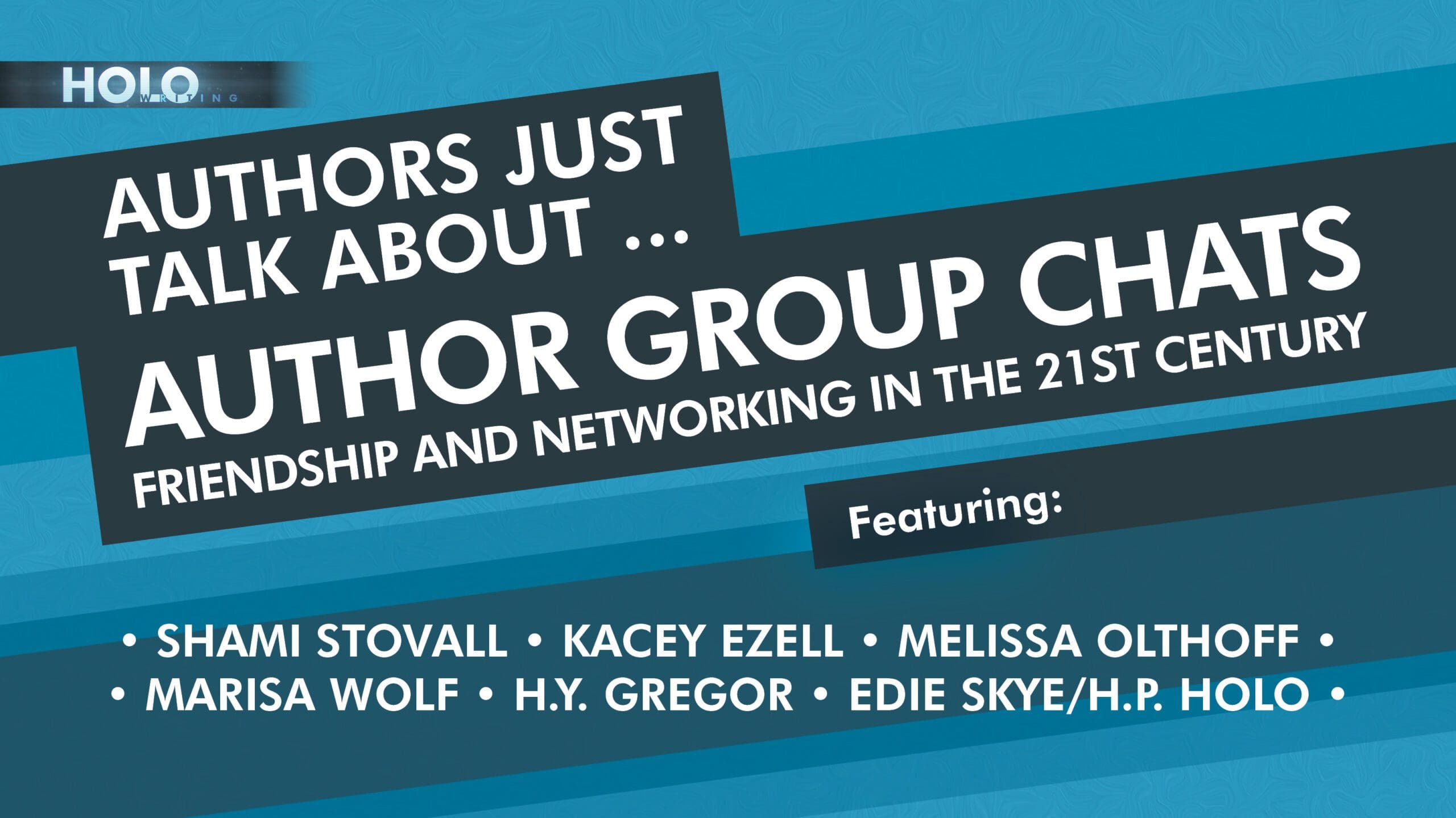 Authors Just Talk About … AUTHOR GROUP CHATS: Friendship and Networking in the 21st Century