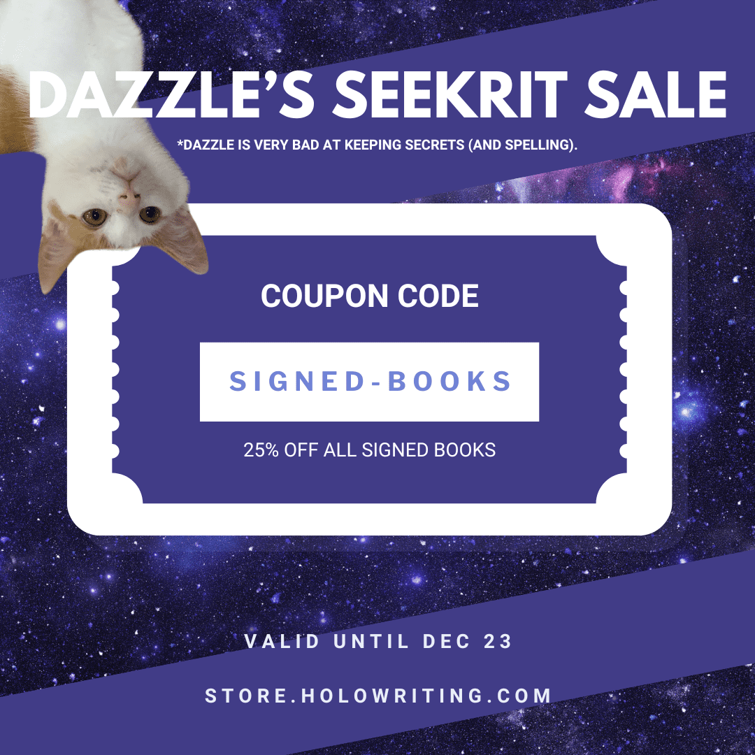 Dazzle’s SEEKRIT SALE:  Black Friday! Use coupon code “SIGNED-BOOKS” to get 25% off all signed books.