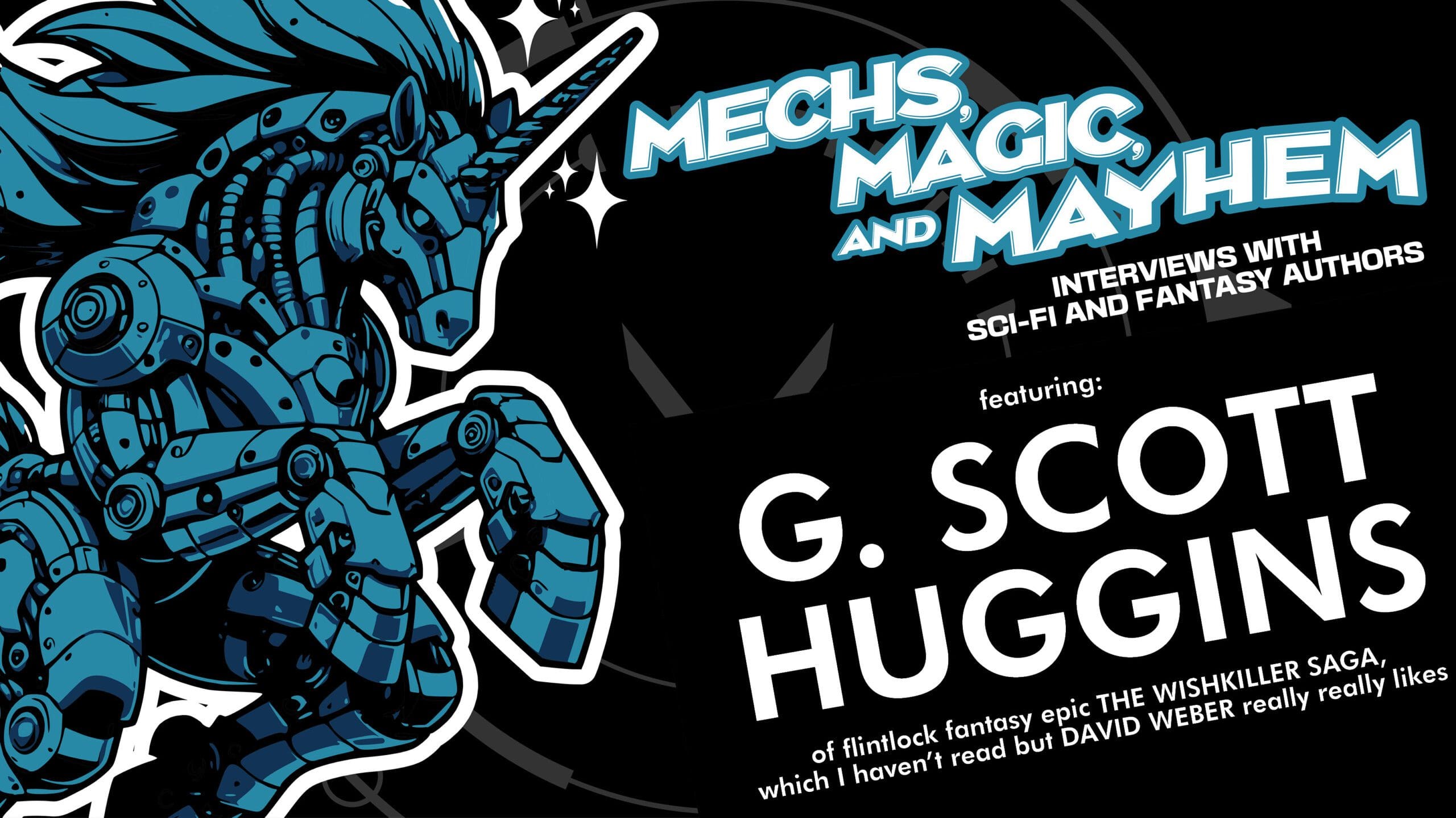 FRIDAY! MECHS, MAGIC, and MAYHEM (formerly Author Q and A) – Featuring G. SCOTT HUGGINS
